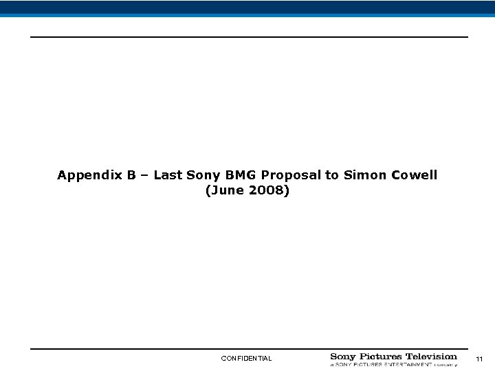 Appendix B – Last Sony BMG Proposal to Simon Cowell (June 2008) CONFIDENTIAL 11