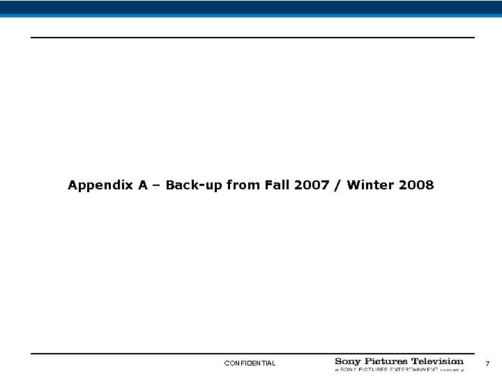 Appendix A – Back-up from Fall 2007 / Winter 2008 CONFIDENTIAL 7 