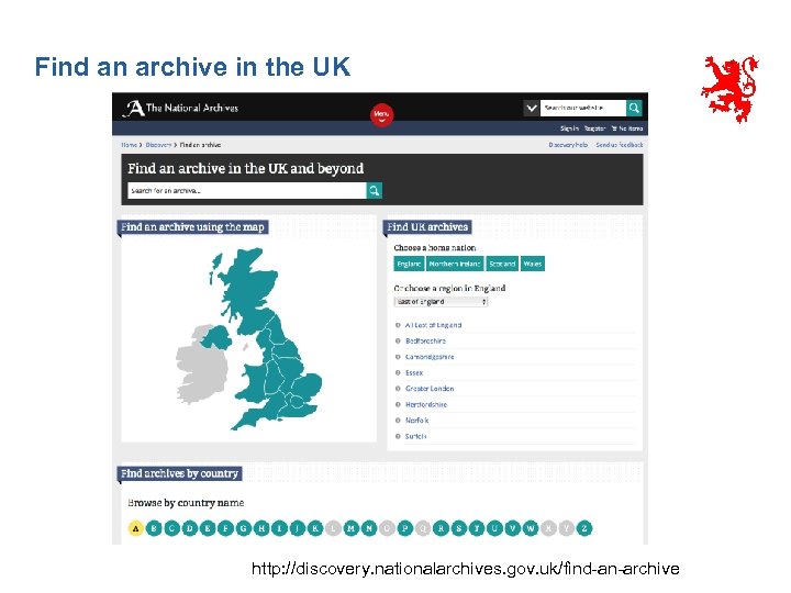 Find an archive in the UK http: //discovery. nationalarchives. gov. uk/find-an-archive 