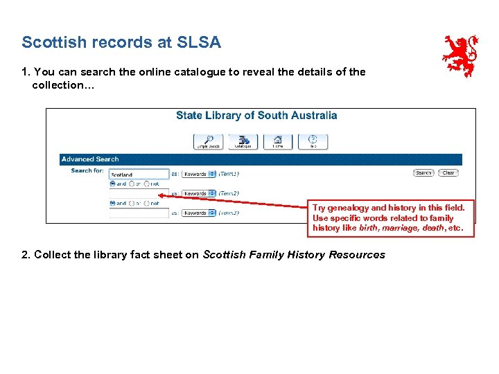 Scottish records at SLSA 1. You can search the online catalogue to reveal the