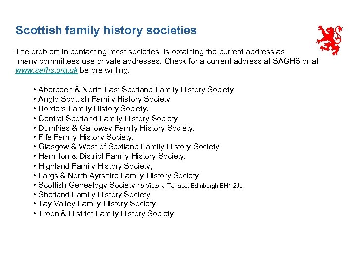 Scottish family history societies The problem in contacting most societies is obtaining the current