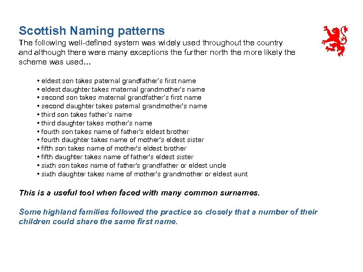 Scottish Naming patterns The following well-defined system was widely used throughout the country and