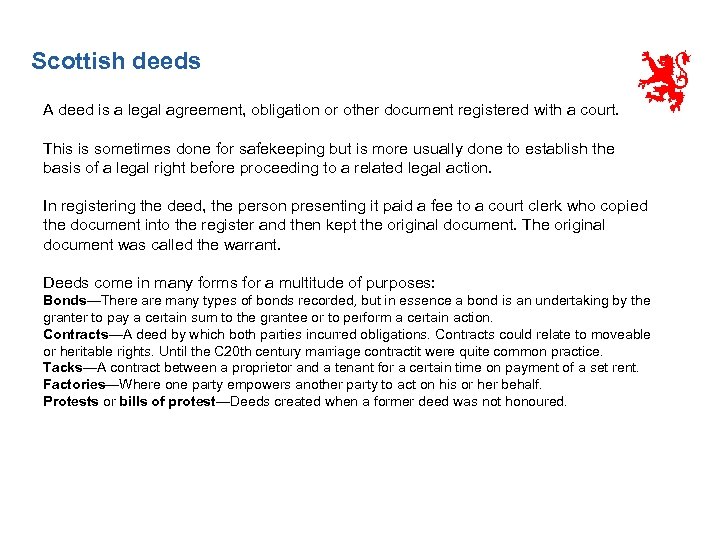 Scottish deeds A deed is a legal agreement, obligation or other document registered with