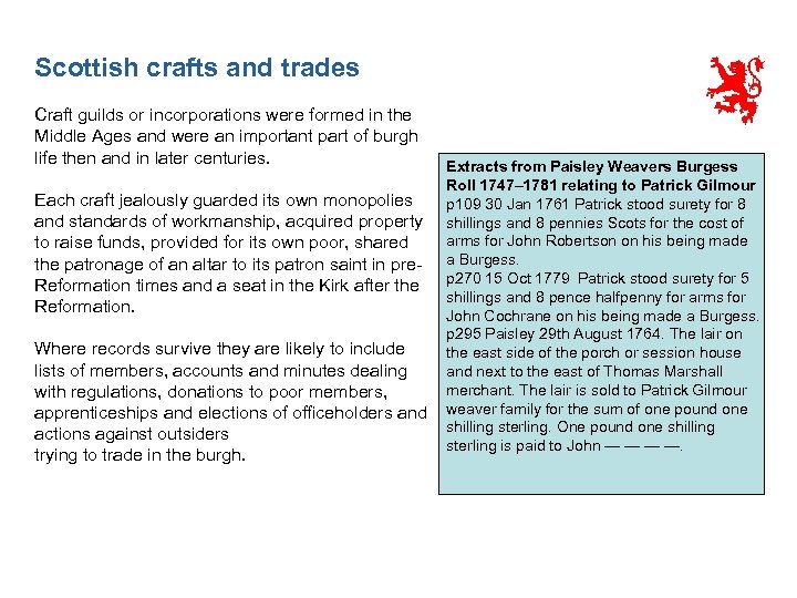 Scottish crafts and trades Craft guilds or incorporations were formed in the Middle Ages