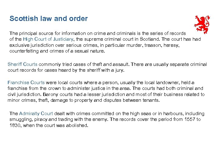 Scottish law and order The principal source for information on crime and criminals is