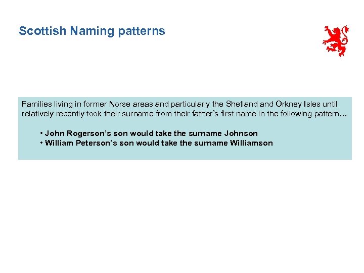 Scottish Naming patterns Families living in former Norse areas and particularly the Shetland Orkney