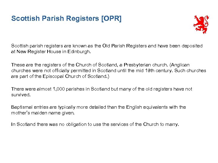 Scottish Parish Registers [OPR] Scottish parish registers are known as the Old Parish Registers