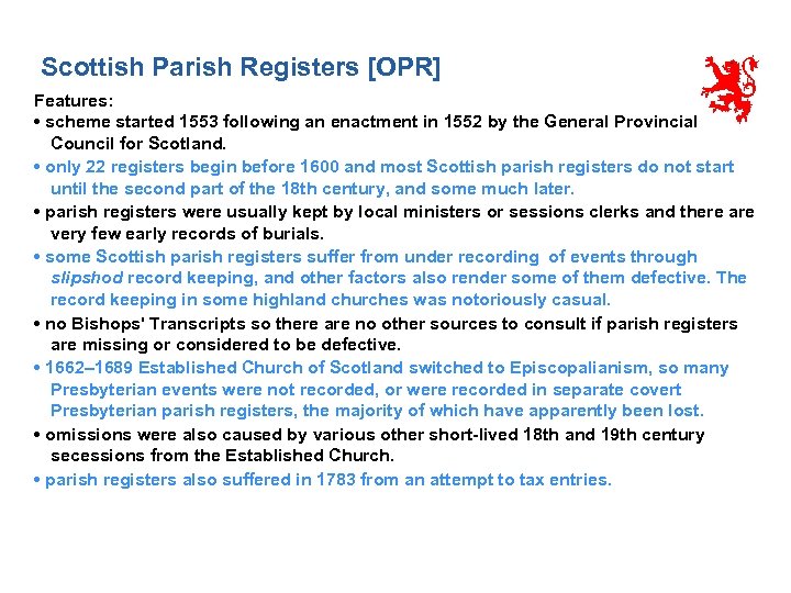 Scottish Parish Registers [OPR] Features: • scheme started 1553 following an enactment in 1552