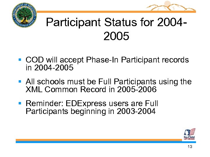 Participant Status for 20042005 § COD will accept Phase-In Participant records in 2004 -2005