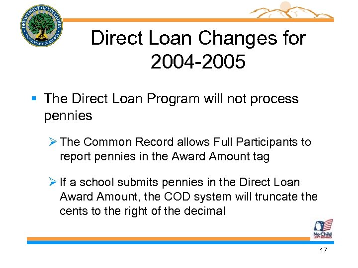 Direct Loan Changes for 2004 -2005 § The Direct Loan Program will not process