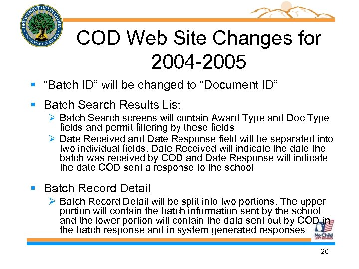 COD Web Site Changes for 2004 -2005 § “Batch ID” will be changed to