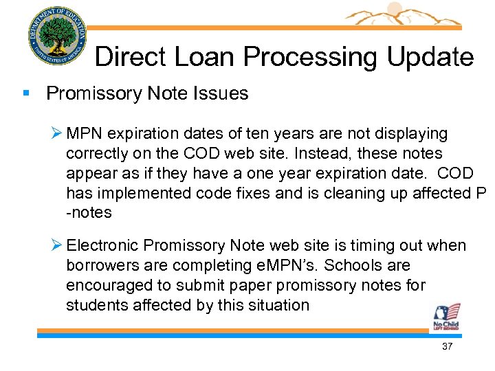 Direct Loan Processing Update § Promissory Note Issues MPN expiration dates of ten years