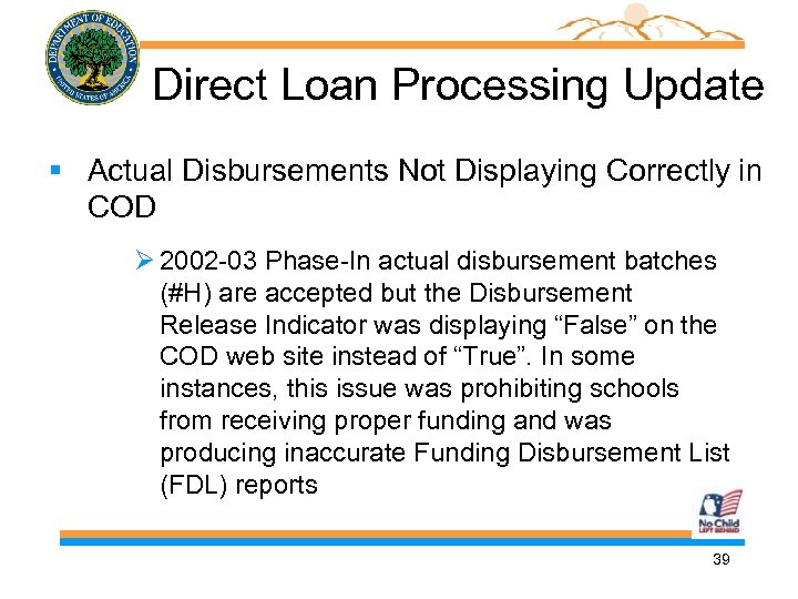 Direct Loan Processing Update § Actual Disbursements Not Displaying Correctly in COD 2002 -03