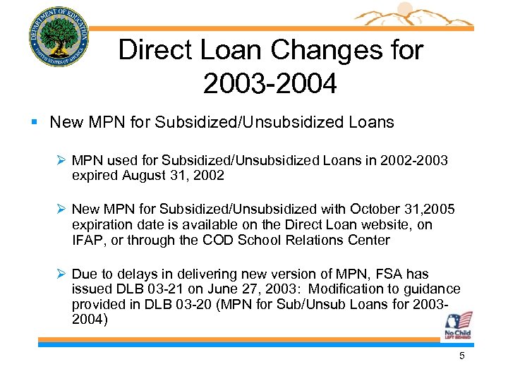 Direct Loan Changes for 2003 -2004 § New MPN for Subsidized/Unsubsidized Loans MPN used