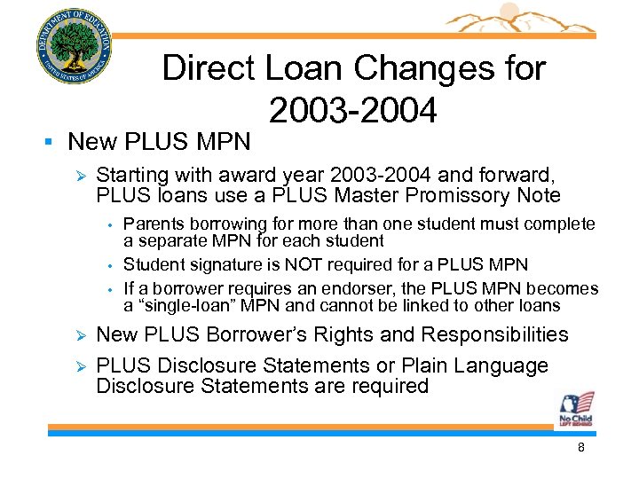 Direct Loan Changes for 2003 -2004 § New PLUS MPN Starting with award year