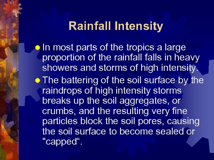Rainfall Intensity ® In most parts of the tropics a large proportion of the
