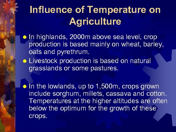 Influence of Temperature on Agriculture ® In highlands, 2000 m above sea level, crop