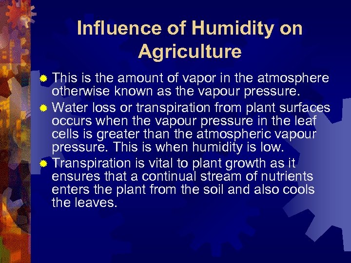 Influence of Humidity on Agriculture ® This is the amount of vapor in the
