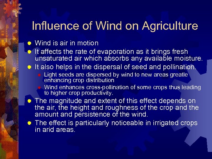 Influence of Wind on Agriculture Wind is air in motion It affects the rate