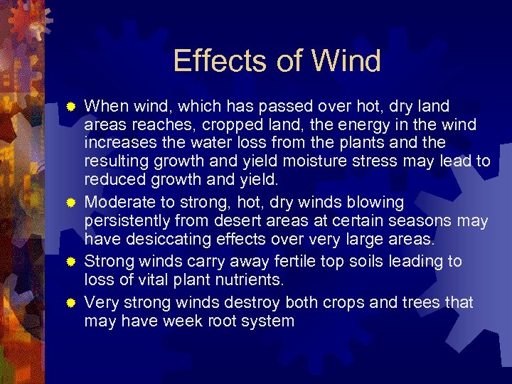 Effects of Wind When wind, which has passed over hot, dry land areas reaches,
