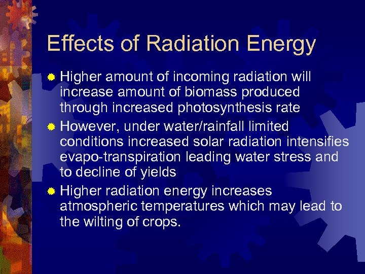 Effects of Radiation Energy ® Higher amount of incoming radiation will increase amount of