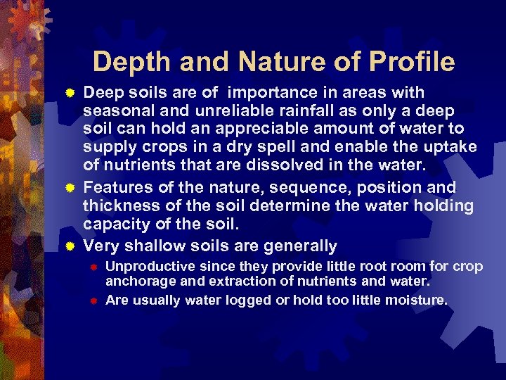 Depth and Nature of Profile Deep soils are of importance in areas with seasonal