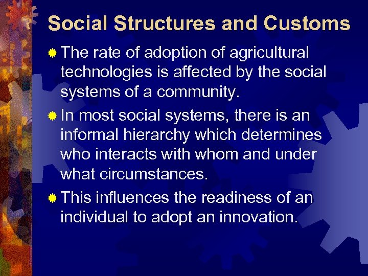 Social Structures and Customs ® The rate of adoption of agricultural technologies is affected