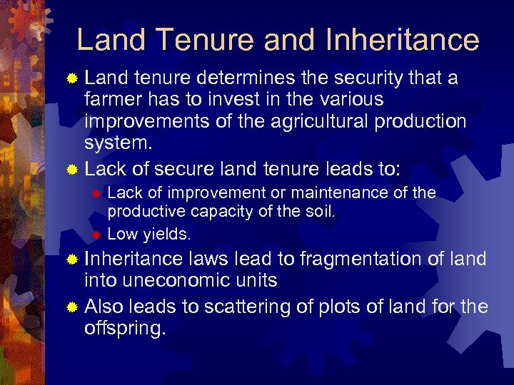 Land Tenure and Inheritance ® Land tenure determines the security that a farmer has