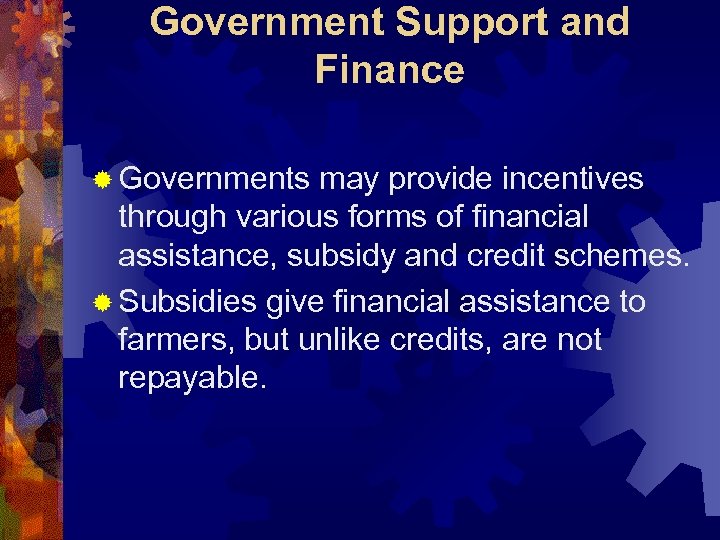 Government Support and Finance ® Governments may provide incentives through various forms of financial