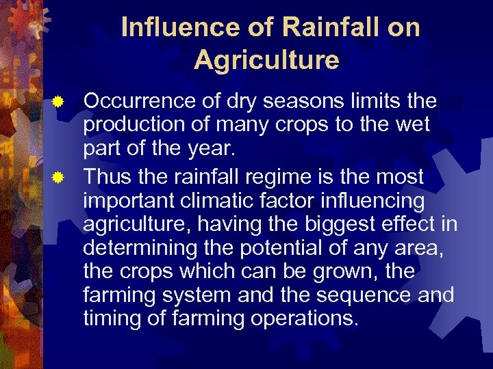 Influence of Rainfall on Agriculture Occurrence of dry seasons limits the production of many