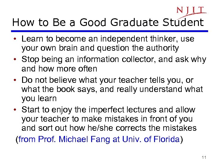 How to Be a Good Graduate Student • Learn to become an independent thinker,
