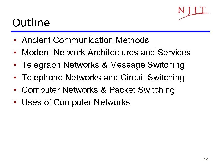 Outline • • • Ancient Communication Methods Modern Network Architectures and Services Telegraph Networks