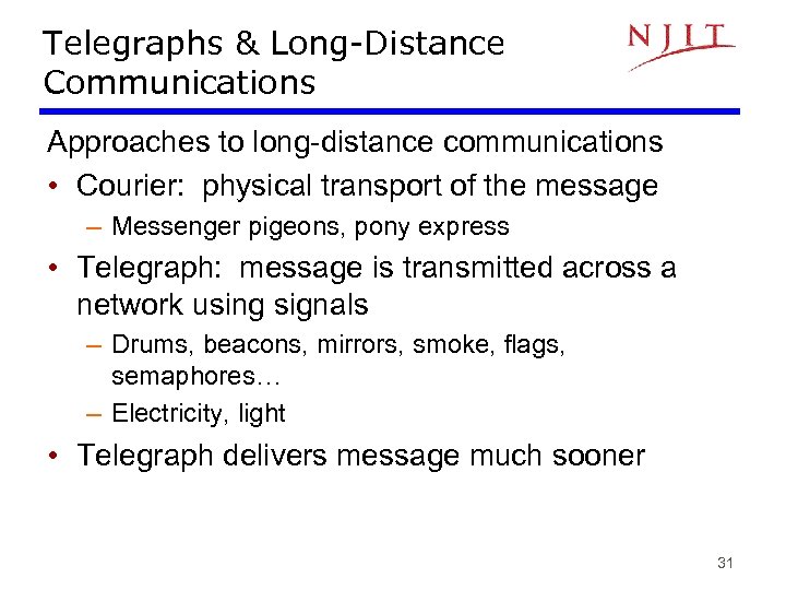 Telegraphs & Long-Distance Communications Approaches to long-distance communications • Courier: physical transport of the