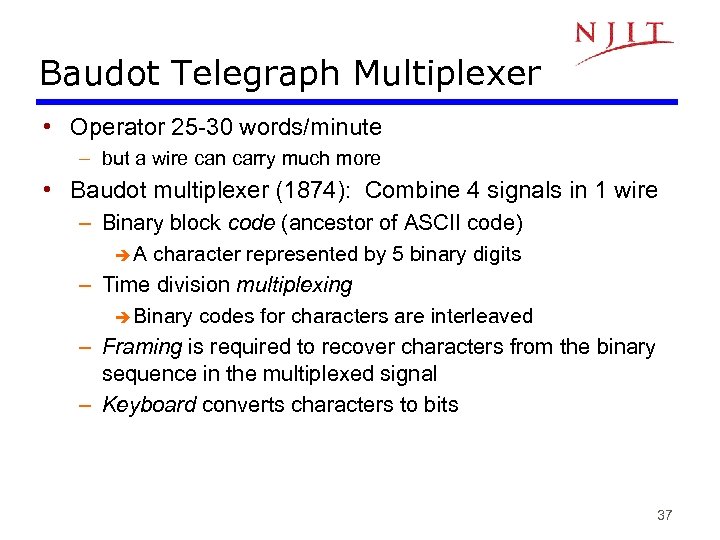 Baudot Telegraph Multiplexer • Operator 25 -30 words/minute – but a wire can carry