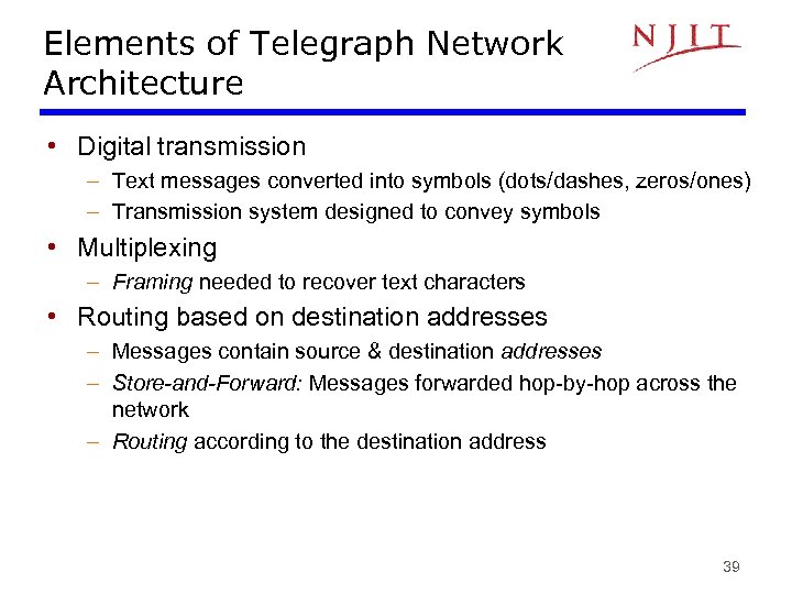 Elements of Telegraph Network Architecture • Digital transmission – Text messages converted into symbols