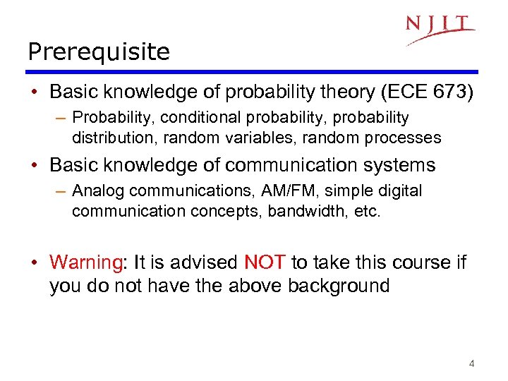 Prerequisite • Basic knowledge of probability theory (ECE 673) – Probability, conditional probability, probability