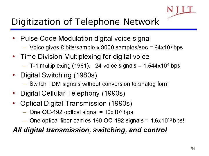 Digitization of Telephone Network • Pulse Code Modulation digital voice signal – Voice gives