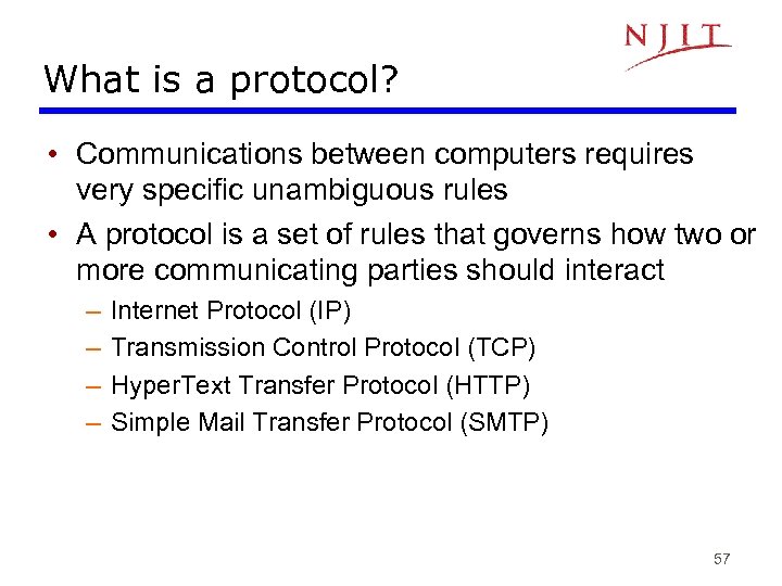 What is a protocol? • Communications between computers requires very specific unambiguous rules •
