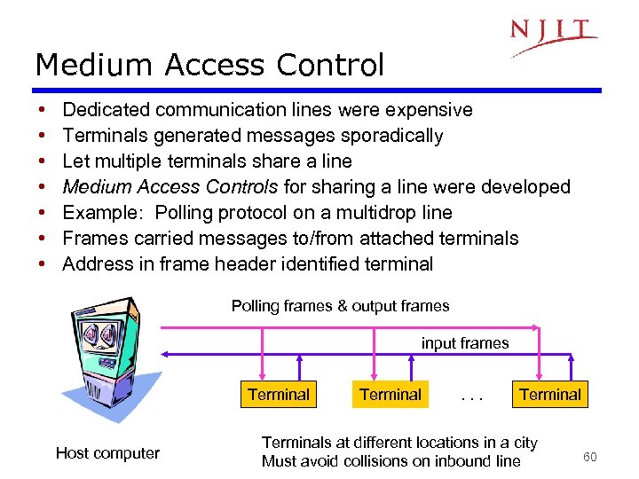 Medium Access Control • • Dedicated communication lines were expensive Terminals generated messages sporadically