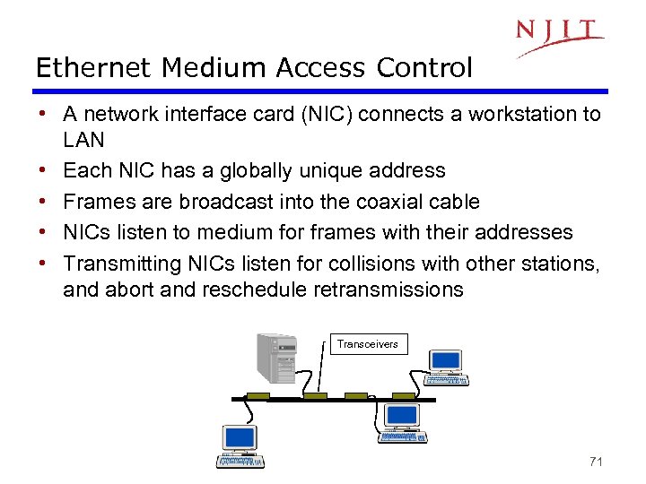 Ethernet Medium Access Control • A network interface card (NIC) connects a workstation to