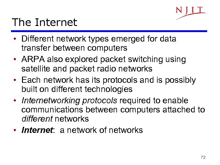 The Internet • Different network types emerged for data transfer between computers • ARPA