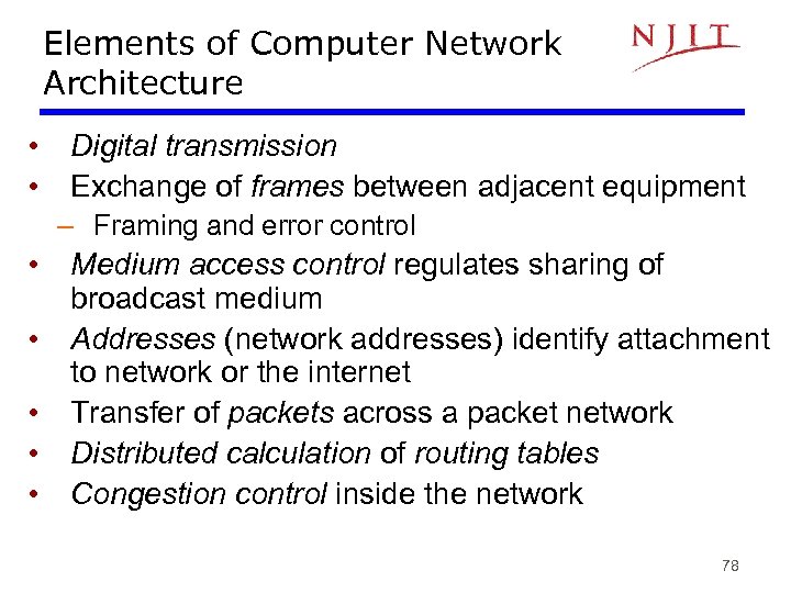 Elements of Computer Network Architecture • • Digital transmission Exchange of frames between adjacent