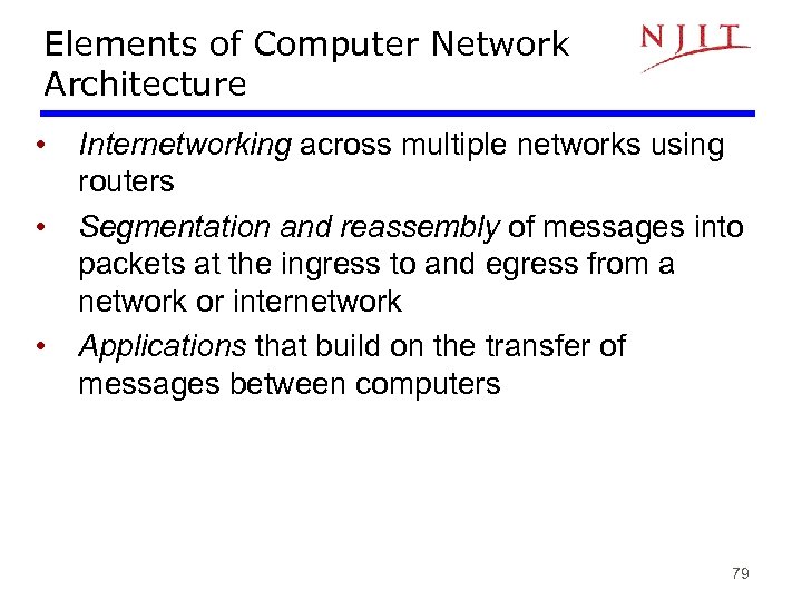 Elements of Computer Network Architecture • • • Internetworking across multiple networks using routers