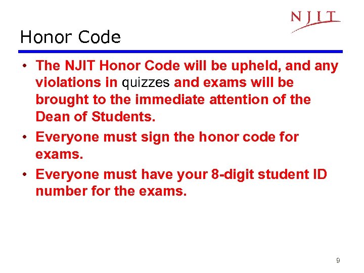 Honor Code • The NJIT Honor Code will be upheld, and any violations in