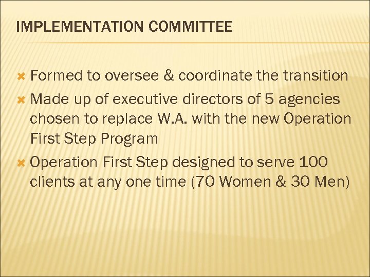 IMPLEMENTATION COMMITTEE Formed to oversee & coordinate the transition Made up of executive directors
