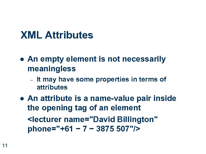 XML Attributes l An empty element is not necessarily meaningless – l 11 It