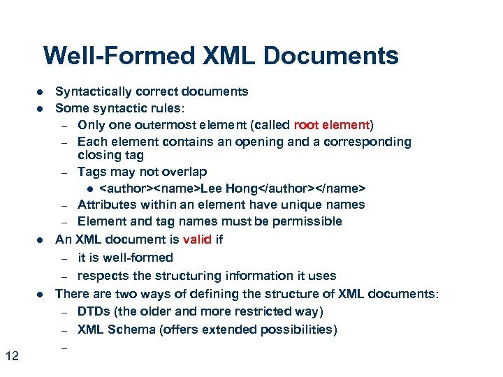Well-Formed XML Documents l l 12 Syntactically correct documents Some syntactic rules: – Only
