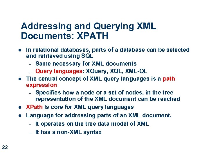 Addressing and Querying XML Documents: XPATH l l 22 In relational databases, parts of