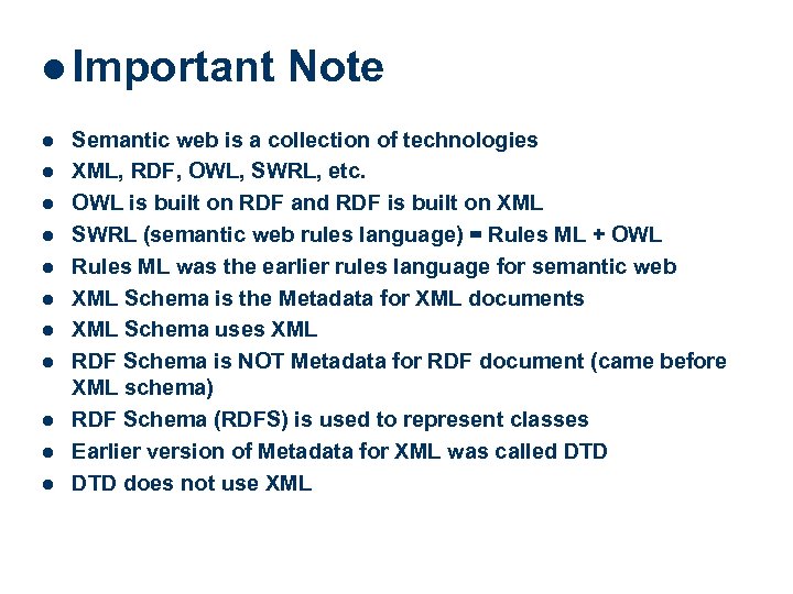 l Important Note l l l Semantic web is a collection of technologies XML,