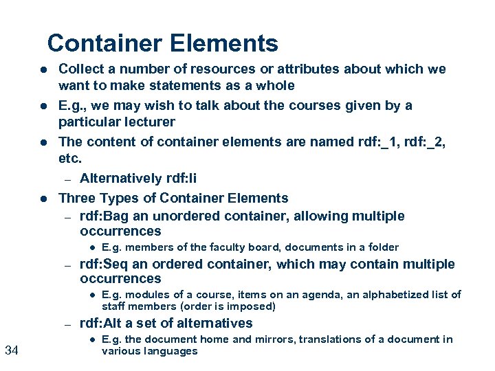 Container Elements l l Collect a number of resources or attributes about which we